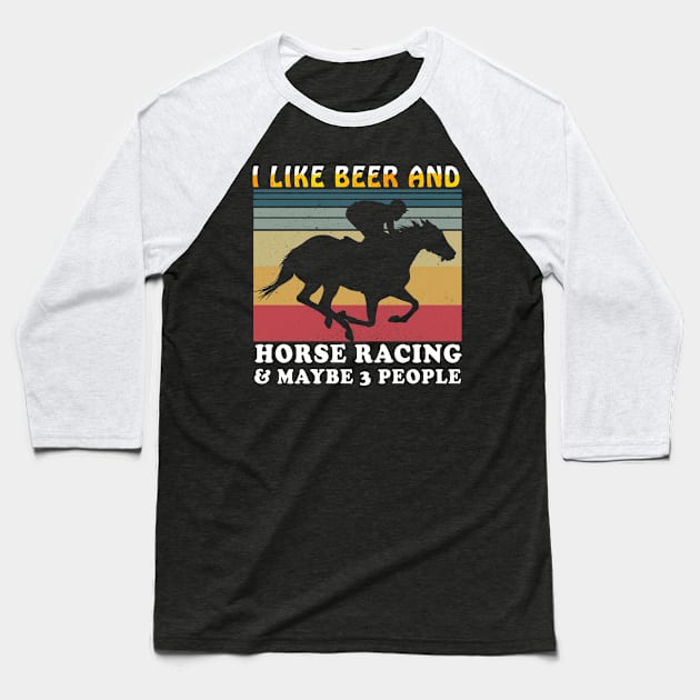 I like beer and horse racing and maybe 3 people Baseball T-Shirt by BuzzTeeStore